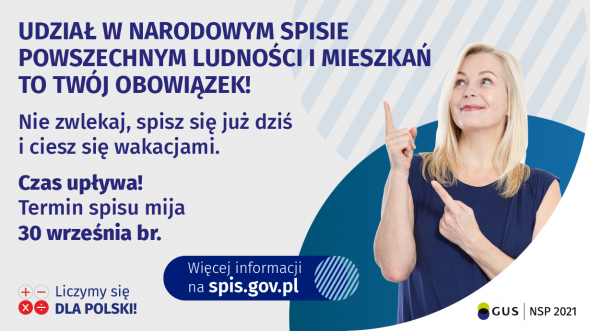 Przypominamy, że na każdym mieszkańcu Polski spoczywa obowiązek, by wziąć udział w Narodowym Spisie Powszechnym Ludności i Mieszkań 2021. Spis trwa do 30 września br.