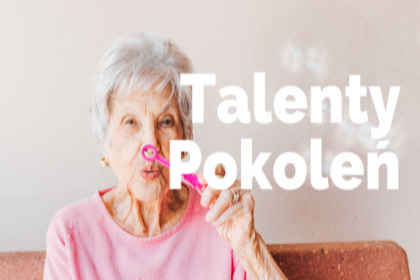 Baner reklamowy III edycji Talentów Pokoleń pod hasłem AKTYWNOŚĆ I WITALNOŚĆ PRZEZ CAŁE ŻYCIE